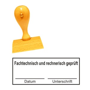 Könnte beinhalten: Ein Holz-Stempel mit Griff und rechteckiger Basis. Der Stempel lautet "Fachtechnisch und rechnerisch geprüft" mit leeren Zeilen für "Datum" und "Unterschrift".