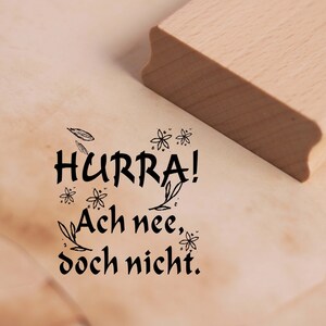 Motivstempel Hurra! Ach nee, doch nicht Stempel Blumen 38 x 38 mm - Holzstempel Stempeln Basteln Scrapbooking Embossing - Geschenk Party