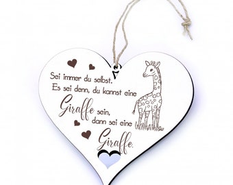 Schild Herz Holz Spruch - Sei immer du selbst. Es sei denn, du kannst eine Giraffe sein - 20x18cm - Türschild Dekoschild Motivation Geschenk