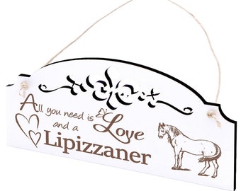 Schild Lipizzaner Pferd Deko 20x10cm - All you need is Love and a Lipizzaner - Holz - Türschild Dekoschild Vintage Shabby Ornament Geschenk