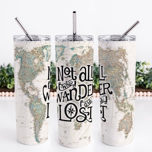 Not All Who Wander Are Lost Tumbler Mug | Hiker Lover Gifts | Traveler Gift | Tumbler Cup with Lid | Adventure Awaits Tumbler | Map Tumbler