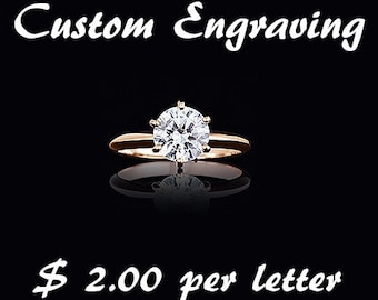 cost for engraving per letter- 2 dollars each - engagement ring -wedding band -pendant -jewelry