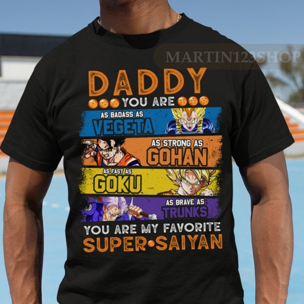 Dad Dragon Shirt Daddy You Are My Favorite Super Saiyan Funny T-shirt Vegeta Goku Gohan Trunks Tee Father's Day Gift For Men Anime Shirt