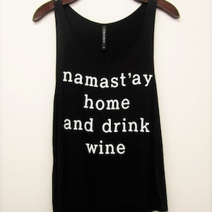 Namastay home and drink wine Tank Top