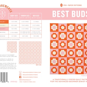 May include: A quilt pattern called "Best Buds" with a traditional pieced design. The pattern is for an advanced beginner sewist and up. The quilt pattern is shown in pink and orange with a floral design. The pattern includes fabric requirements for baby, throw, and bed sizes.