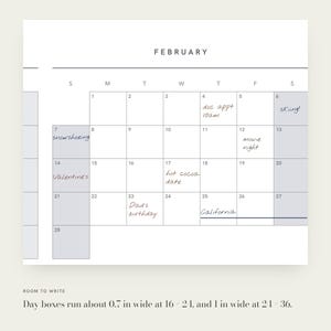 May include: A February calendar page with a grid layout, featuring handwritten notes like doc appt, skiing, snowshoeing, movie night, Valentine's, hot cocoa date, Dad's birthday, and California. Day boxes are 0.7 inches wide at 16x24 and 1 inch wide at 24x36.