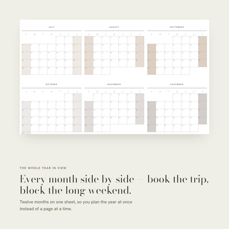 May include: A wall calendar sheet displaying the months of July through December in a grid format. The text reads: THE WHOLE YEAR IN VIEW. Every month side by side &mdash; book the trip. block the long weekend. Twelve months on one sheet, so you plan the year at once instead of a page at a time.