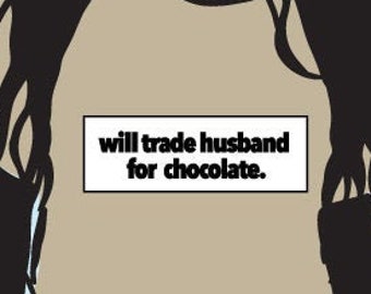Will Trade Husband for Chocolate - Cricut Explore and Maker Download file - Funny Saying - Graphic Saying - Whimsical - Make it yourself