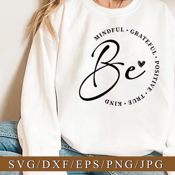 Be Mindful Grateful Positive True Kind Svg Png Dxf, Kindness Svg, Positive Quotes Svg, Mental Health Svg, Self Love Svg, Motivational Svg