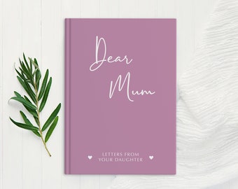 Dear Mum - Letters from your daughter Personalised Journal - Memory Keepsake Journal - Dear Mom Journal - Gift for Mums - Custom Notebook