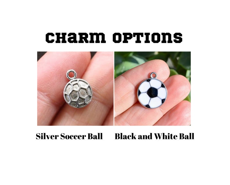 charm options are a silver soccer ball or black and white soccer ball