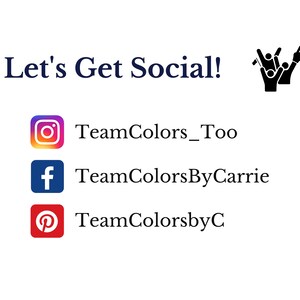 May include: Let's Get Social! Graphic with social media icons for Instagram, Facebook, and Pinterest. The text below each icon reads: TeamColors_Too, TeamColorsByCarrie, TeamColorsbyC.