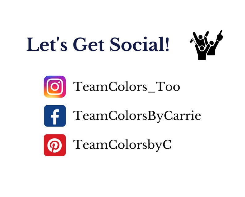 May include: Let's Get Social! Graphic with social media icons for Instagram, Facebook, and Pinterest. The text below each icon reads: TeamColors_Too, TeamColorsByCarrie, TeamColorsbyC.