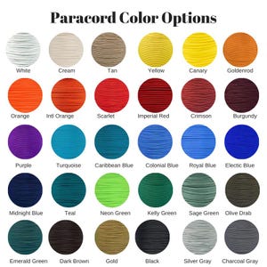 May include: A color chart titled Paracord Color Options displaying thirty circular samples of paracord in various shades including white, cream, tan, yellow, canary, goldenrod, orange, international orange, scarlet, imperial red, crimson, burgundy, purple, turquoise, caribbean blue, colonial blue, royal blue, electric blue, midnight blue, teal, neon green, kelly green, sage green, olive drab, emerald green, dark brown, gold, black, silver gray, and charcoal gray.