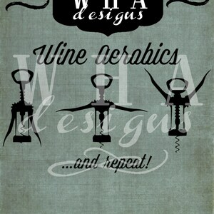 May include: A digital graphic design on a textured teal background featuring three black silhouettes of wine corkscrews in different positions. The text reads WHA designs, Wine aerobics, and ...and repeat! with file formats listed at the top.