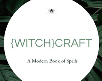 Un libro moderno de hechizos/libro y guía práctica para brujas y aquellos que quieran aprender más sobre brujería, magia y rituales.