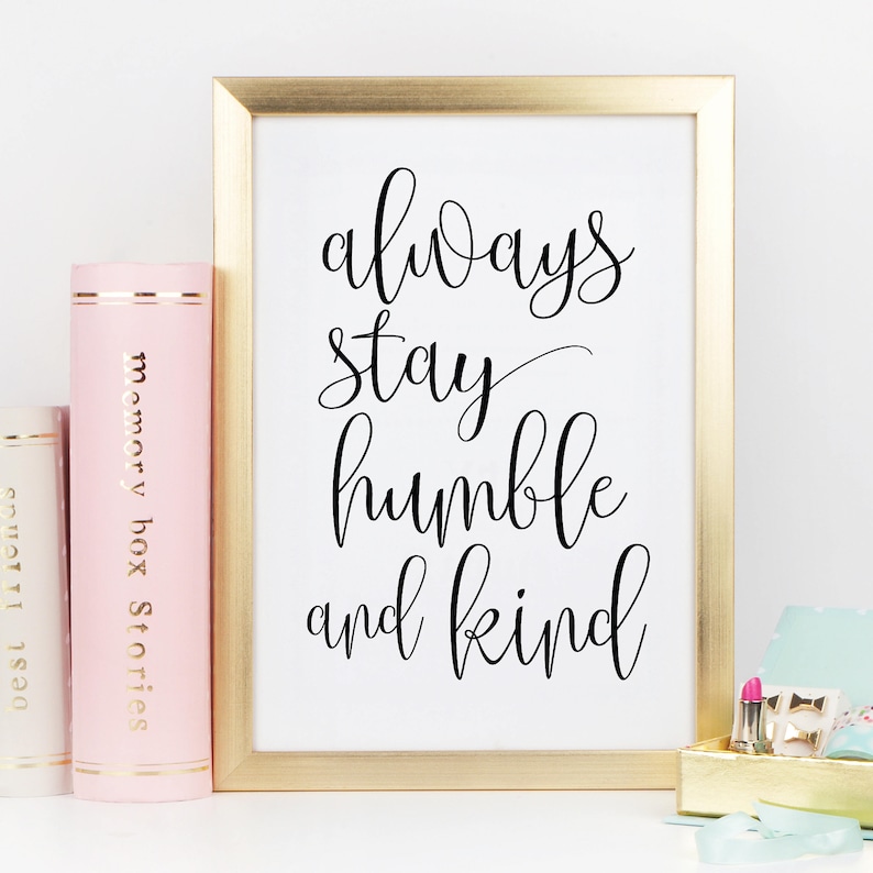 Always Stay Humble and Kind Printable Wall Decor Over the - Etsy