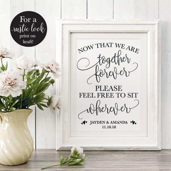 Sit Wherever Printable Wedding Sign, Rustic Now That We Are Together Forever Decor, No Seating Plan Sign, DIY Instant Download Template