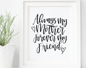 Always My Mother Forever My Friend, Mother's Day Gift, Mother's Day Gift From Daughter, Gifts for Her, Instant Download, Digital Artwork