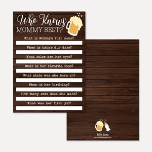 May include: A printable baby shower game card with a woodgrain background. The card has the text "Who Knows Mommy Best?" and a cartoon image of a beer mug. The card has a list of questions about the mother-to-be.