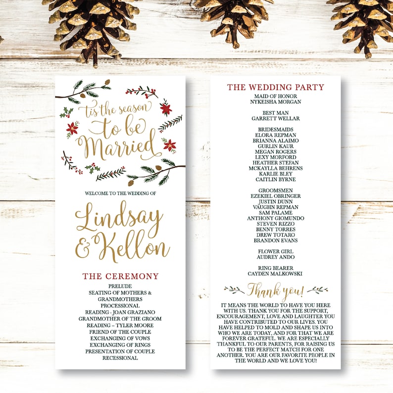 May include: A wedding programme with a winter theme. The front cover features a wreath of pine branches, holly, and red berries with the text "'Tis the season to be married." The back cover features a thank you message to the guests. The programme lists the wedding party, the ceremony order, and a thank you message to the guests.