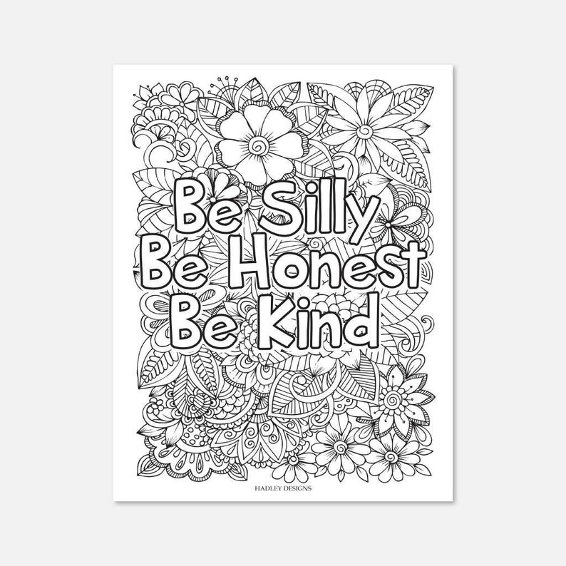 Puede incluir: P&aacute;gina para colorear en blanco y negro con un dise&ntilde;o floral y el texto "Be Silly Be Honest Be Kind".