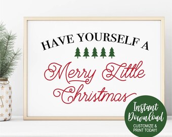May include: A printable sign with the text "HAVE YOURSELF A Merry Little Christmas" in red and black lettering with a row of green Christmas trees above the word "Merry". The sign has a white background and a gold frame. The text "Instant Download CUSTOMIZE & PRINT TODAY!" is in a green circle at the bottom right corner of the sign.
