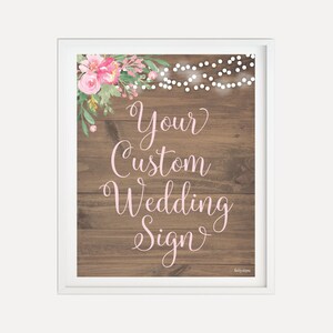 Rustic Blush Floral Wedding Custom Sign Template - Design Your Own Sign, Customizable Sign, Create Your Own Wedding Reception Sign