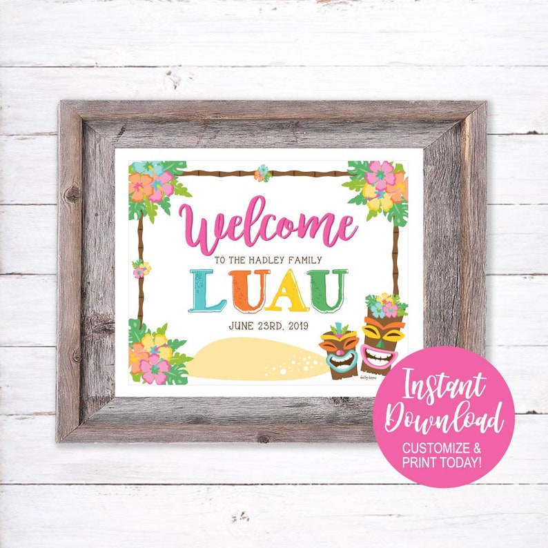 May include: A printable welcome sign for a luau party. The sign is white with colourful text and graphics. It says "Welcome to the Hadley Family Luau June 23rd, 2019".