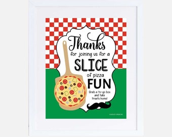 May include: A printable sign with a red and white checkered background and a green background with a pizza on a pizza paddle. The sign says "Thanks for joining us for a slice of pizza fun. Grab a to-go box and take treats home!" and "Hadley Designs".