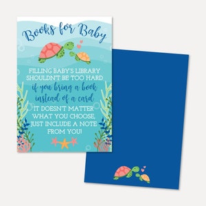 May include: A blue and green card with a sea turtle design. The text on the card reads "Books for Baby" and "Filling baby's library shouldn't be too hard if you bring a book instead of a card. It doesn't matter what you choose, just include a note from you!"