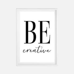 以下が含まれることがあります： モダンなフォントで「BE creative」というテキストが書かれた白黒の印刷可能なウォールアートです。