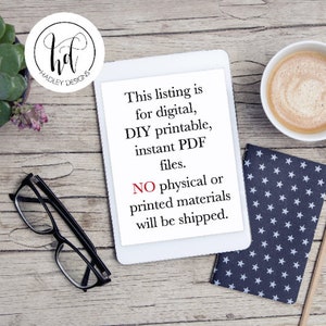 May include: A white tablet with a text message that reads: "This listing is for digital, DIY printable, instant PDF files. NO physical or printed materials will be shipped."