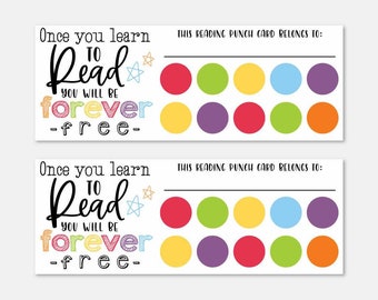 May include: A printable reading punch card with the text "Once you learn to read you will be forever free" and a row of colorful circles for punching. The text "This reading punch card belongs to:" is at the top of the card.