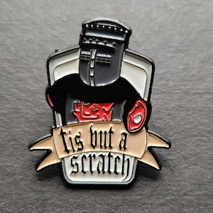 Monty Python Inspired 'Tis But a Scratch Enamel Pin