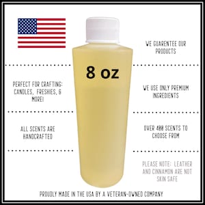 May include: A clear glass bottle with a white cap, filled with a light yellow liquid. The bottle is labeled "8 oz" and is surrounded by text that reads "Perfect for crafting: candles, freshies, & more!" and "All scents are handcrafted". The bottle is made in the USA by a veteran-owned company.