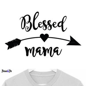 Seligen SVG-Datei, seligen Mama SVG-Dateien, seligen Mama-Pfeil-Svg-Datei, Mama-Herz-Svg-Datei, gesegnet Shirt Svg, Mutter Svg Silhouette, Vektor