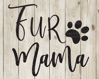Fur Mama svg ,Mom Life ,Paw Mama svg,mother day svg,Pet Mom,Dog Mom,Cat Mom,Cricut files Silhouette t shirt printing, printable,love mom svg