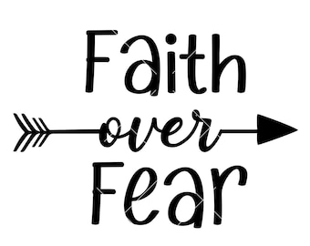 Faith Over Fear SVG,Faith Over Fear Clipart,T-shirt Desing SVG,Cutting files Circut,Silhouette,Dxf Png Jpg EPS Pdf,Christian Religious Faith