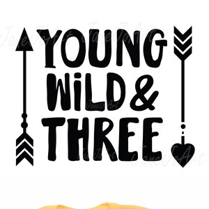 Young Wild & Three SVG, Young Wild and Three SVG File, Young Wild Arrow Three SVG, Clipart, Wektor, Dxf Png Eps Png, Cricut, 3. urodziny svg