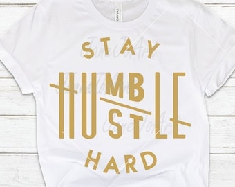 Stay humble hustle hard SVG cut file boss t-shirts Silhouette cricut SVG Digital file quote svg Saying Clipart Vector DXF Pdf Jpg Png Eps