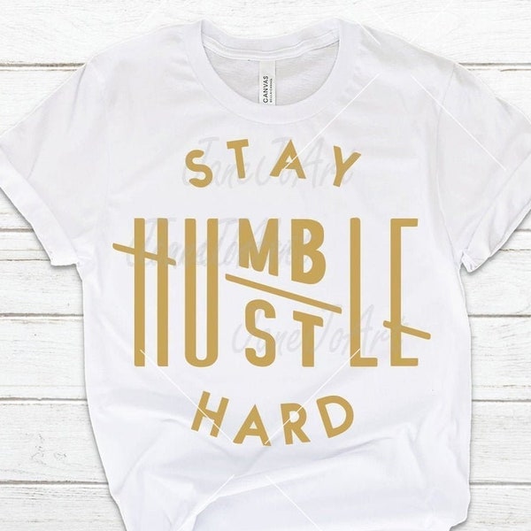 Stay humble hustle hard SVG cut file boss t-shirts Silhouette cricut SVG Digital file quote svg Saying Clipart Vector DXF Pdf Jpg Png Eps