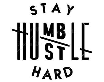 Stay humble hustle hard SVG cut file boss t-shirts Silhouette Cricut SVG Digital file Quote svg Saying Clip art Vector DXF Pdf Jpg Png Eps