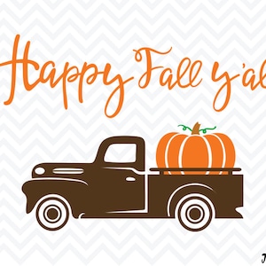 May include: Happy Fall y'all text in orange with a brown vintage pickup truck carrying a large orange pumpkin.