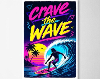 Retro Surf Poster Print - Crave The Wave Neon Beach Art - 80s Vaporwave Surfing Decor - Coastal Wall Art Gift