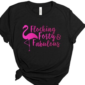 40th Birthday Shirt Women, 40 and Fabulous, Forty Shirt, Forty and Fabulous Shirt, 40th Birthday Gift, Ladies Birthday Shirts,