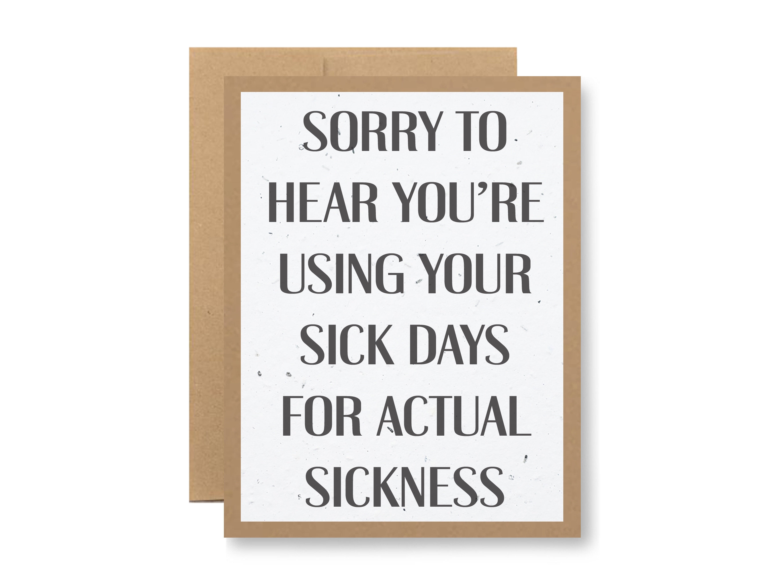 Plantable Greeting Card - "Sorry to hear you're using your sick days for actual sickness" - Seed embedded paper grows wildflowers
