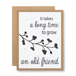 Plantable Greeting Card - &quot;It takes a long time to grow an old friend&quot; - Seed embedded paper grows wildflowers