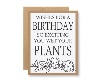 Plantable Greeting Card - " Wishing you a birthday so exciting you wet your plants" - Seed embedded paper grows wildflowers