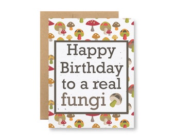 Plantable Greeting Card - "Happy birthday to a real fungi" - Seed embedded paper grows wildflowers